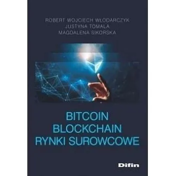 Bitcoin blockchain rynki surowcowe - Robert Zych, Wojciech Badura
