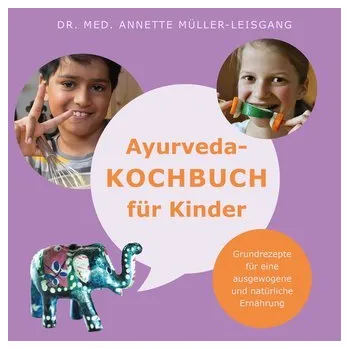 Ayurveda-Kochbuch für Kinder - Müller-Leisgang, Annette