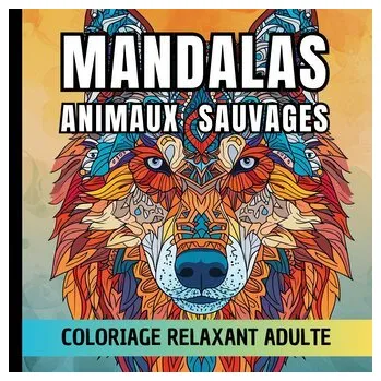 Mandalas animaux sauvages - Chromathérapie, Carnet de couleur