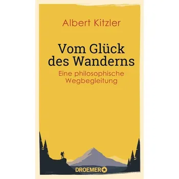 Vom Glück des Wanderns - Kitzler, Albert [DE] (2021, Brožovaná, Droemer Taschenbuch)