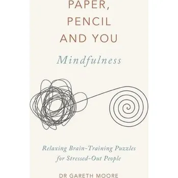 Paper, Pencil & You: Mindfulness - Moore, Gareth
