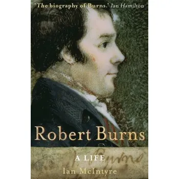 Robert Burns: A Life - McIntyre, Ian