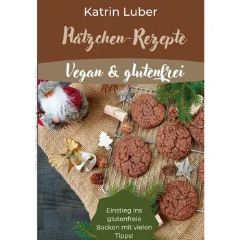 Plätzchen-Rezepte Vegan & glutenfrei - Luber, Katrin