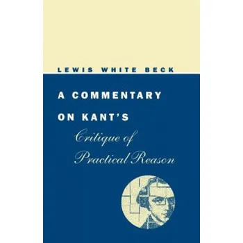 Commentary on Kant's Critique of Practical Reason – Lewis White Beck (EN)