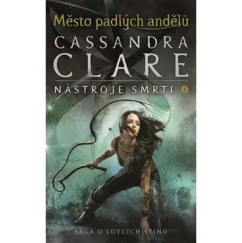 Město padlých andělů - Nástroje smrti 4 Cassandra Clareová