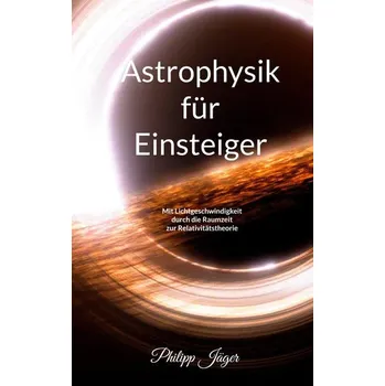 Astrophysik für Einsteiger (Farbversion) - Jäger, Philipp