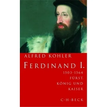 Ferdinand I. - Kohler, Alfred [DE] (2017, Brožovaná / brožovaná, Beck)