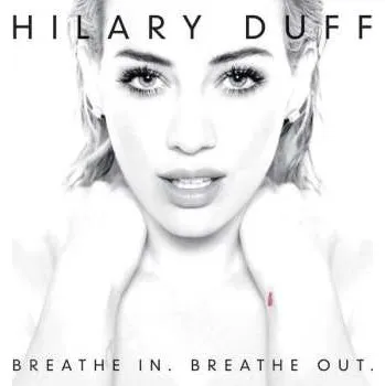 Zahraniční hudba CD Hilary Duff: Breathe In. Breathe Out. 2015 Dlx