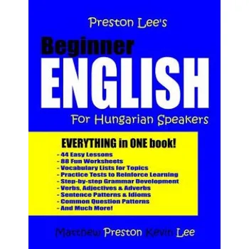 Preston Lee's Beginner English For Hungarian Speakers (Kevin Lee,Matthew Preston)(Brožovaná)