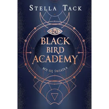Bój się światła. Black Bird Academy. Tom 2 (Stella Tack)(Brožovaná)