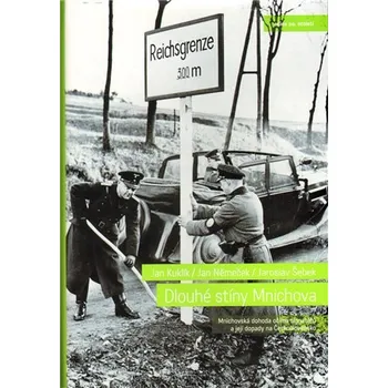 Dlouhé stíny Mnichova - Mnichovská dohoda očima signatářů a její dopady na Československo