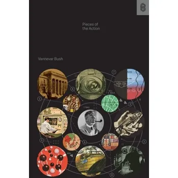 Pieces of the Action - Bush, Vannevar