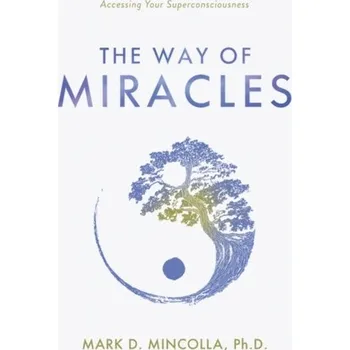 Osobní rozvoj The Way of Miracles - Mincolla, Mark (Mark Mincolla)