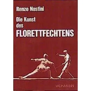 Die Kunst des Florettfechtens - Nostini, Renzo