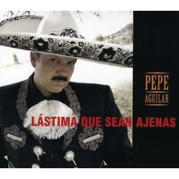 Hudba CD Pepe Aguilar: Lastima Que Sean Ajenas 2013