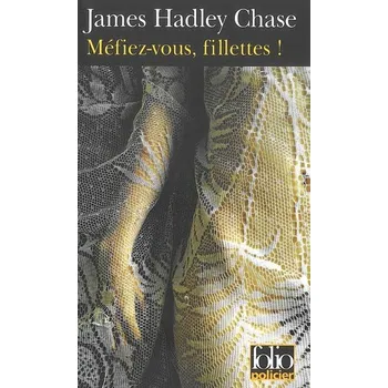 Mefiez-vous, fillettes ! - Hadley Chase James