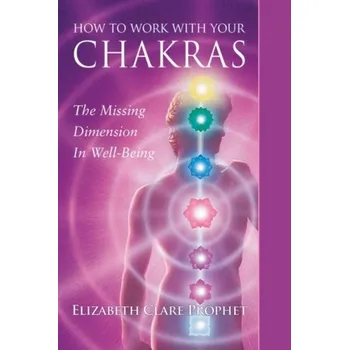 Osobní rozvoj How to Work with Your Chakras - Prophet, Elizabeth Cl.