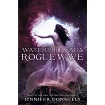 Waterfire Saga: Rogue Wave - Jennifer Donnelly