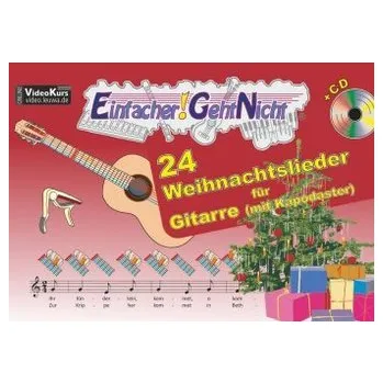 Einfacher!-Geht-Nicht: 24 Weihnachtslieder für Gitarre (mit Kapodaster), m. 1 Audio-CD - Leuchtner, Martin