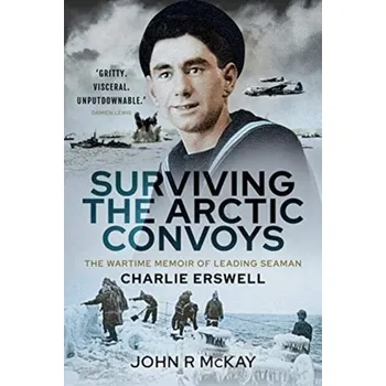 Cestování Surviving the Arctic Convoys - Buckler, John; Hill, Bennett David; McKay, John P.; Perry, Joe; Wiesner-Hanks, Merry E.; Crowston, Clare Haru
