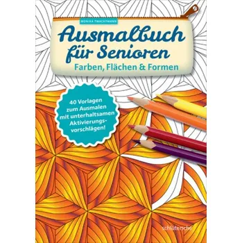 Ausmalbuch für Senioren. Farben, Flächen & Formen - Twachtmann, Monika