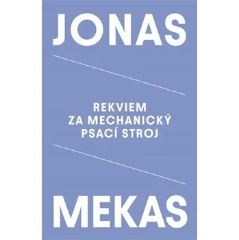 Rekviem za mechanický psací stroj Jonas Mekas
