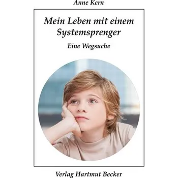 Mein Leben mit einem Systemsprenger - Kern, Anne-Barbara