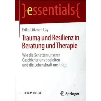 Trauma und Resilienz in Beratung und Therapie - Lützner-Lay, Erika