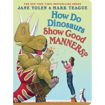 První čtění How Do Dinosaurs Show Good Manners? (Mark Teague)(Leporelo)