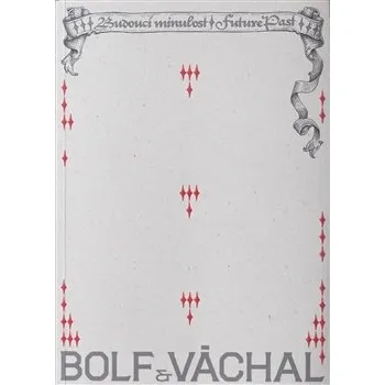 Umění Bolf & Váchal - Budoucí minulost