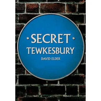 Cestování Secret Tewkesbury - Elder, David