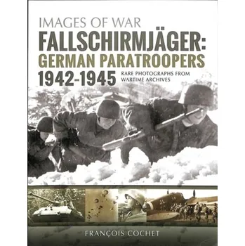 Fallschirmjager: German Paratroopers - 1942-1945 - Francois, Cochet,