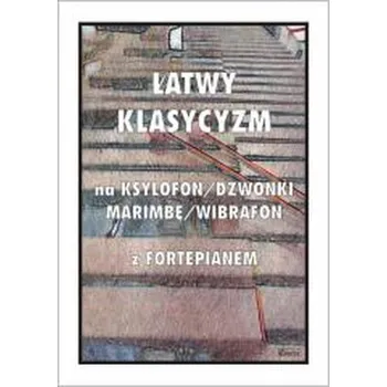 Hudební výchova Łatwy Klasycyzm na ksylofon/dzwonki/marimbę... - Tadeusz Pawson