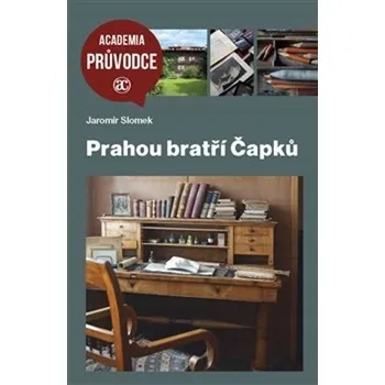 Umění Prahou bratří Čapků Jaromír Slomek