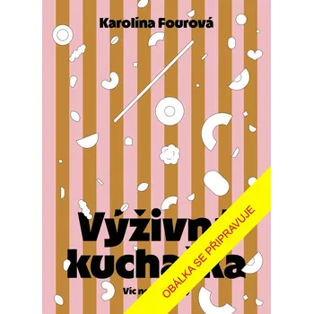 Výživná kuchařka - Víc než recepty