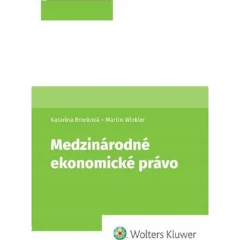 Medzinárodné ekonomické právo - Martin Winkler; Katarína Brocková