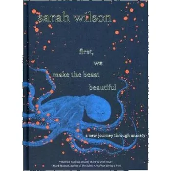 First, We Make the Beast Beautiful - Wilson, Sarah