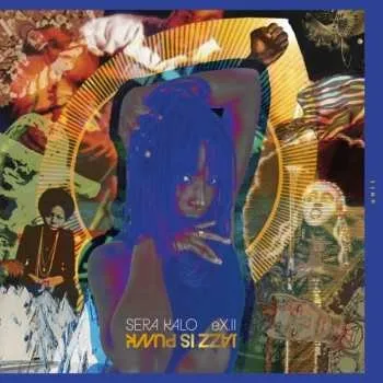 Zahraniční hudba LP Sera Kalo: Ex.ii - Jazz Is Punk
