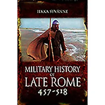 Military History of Late Rome 457-518 (Ilkka Syvanne)(Pevná)