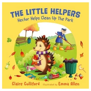 The Little Helpers: Hector Helps Clean Up the Park - Culliford, Claire