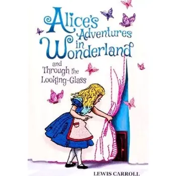 Alice´s Adventures in Wonderland and Through the Looking-Glass (Lewis Carroll, 2024)