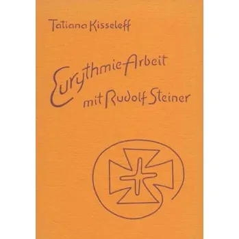 Eurythmie-Arbeit mit Rudolf Steiner - Kisseleff, Tatjana