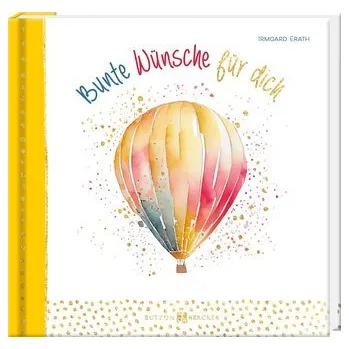 Bunte Wünsche für dich - Erath, Irmgard