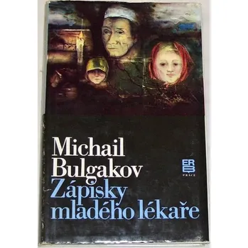 Literární biografie Bulgakov Michail - Zápisky mladého lékaře