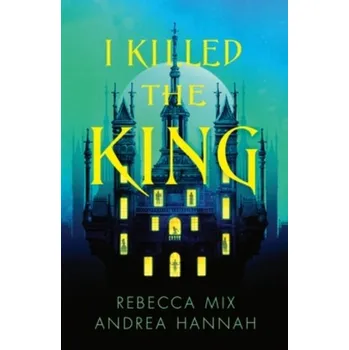 Beletrie pro dospělé I Killed the King - Arnold, Gillian; Dee, Hannah; Herman, Clem; Moore, Sharon; Palmer, Andrea; Shah, Shilpa [PL] (2025, Harper Collins Publishers)