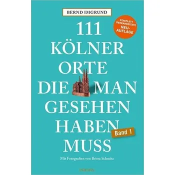 Cestování 111 Kölner Orte, die man gesehen haben muss - Imgrund, Bernd [DE] (2025, Brožovaná, Emons Verlag)