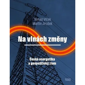 Na vlnách změny - Česká energetika a geopolitický zlom
