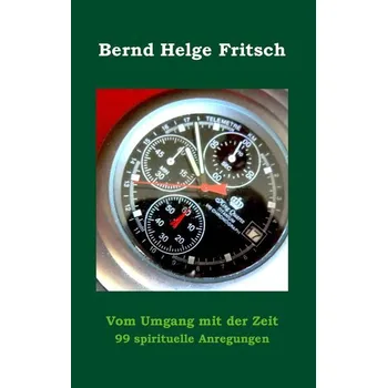 Osobní rozvoj Vom Umgang mit der Zeit - Fritsch, Bernd H.