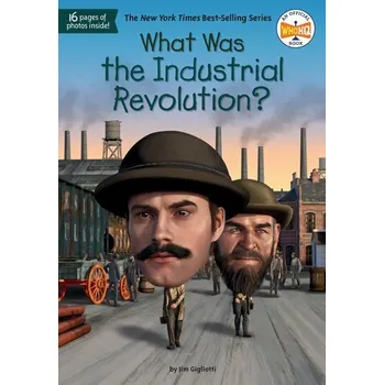 What Was the Industrial Revolution? - Gigliotti, Jim