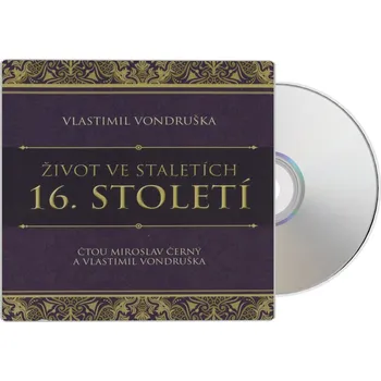 Život ve staletích - 16. století (Vlastimil Vondruška-Miroslav Černý) (MP3-CD)